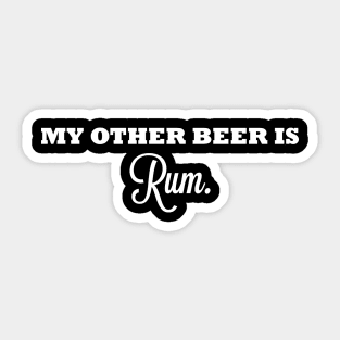 My Other Beer Is Rum Sticker